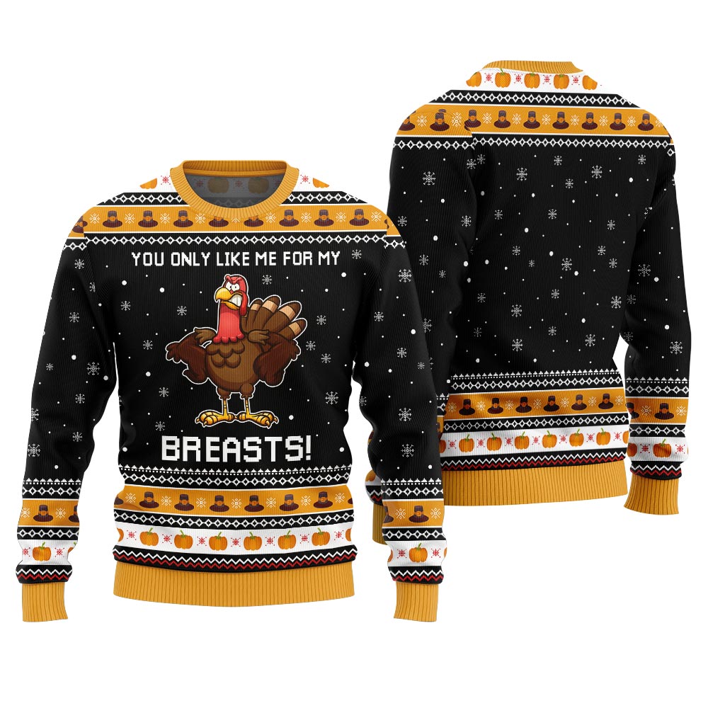 You Only Like Me For My Breasts Thanksgiving Ugly Sweater