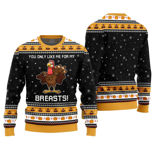 You Only Like Me For My Breasts Thanksgiving Ugly Sweater