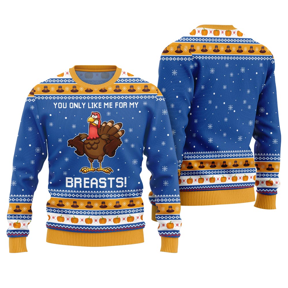 You Only Like Me For My Breasts Thanksgiving Ugly Sweater