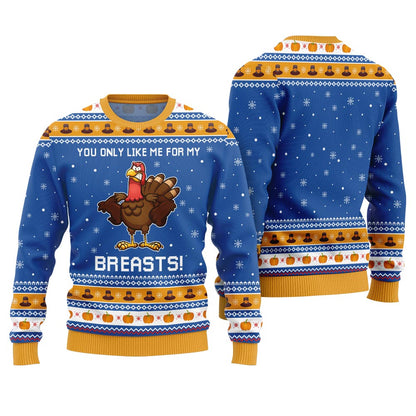 You Only Like Me For My Breasts Thanksgiving Ugly Sweater