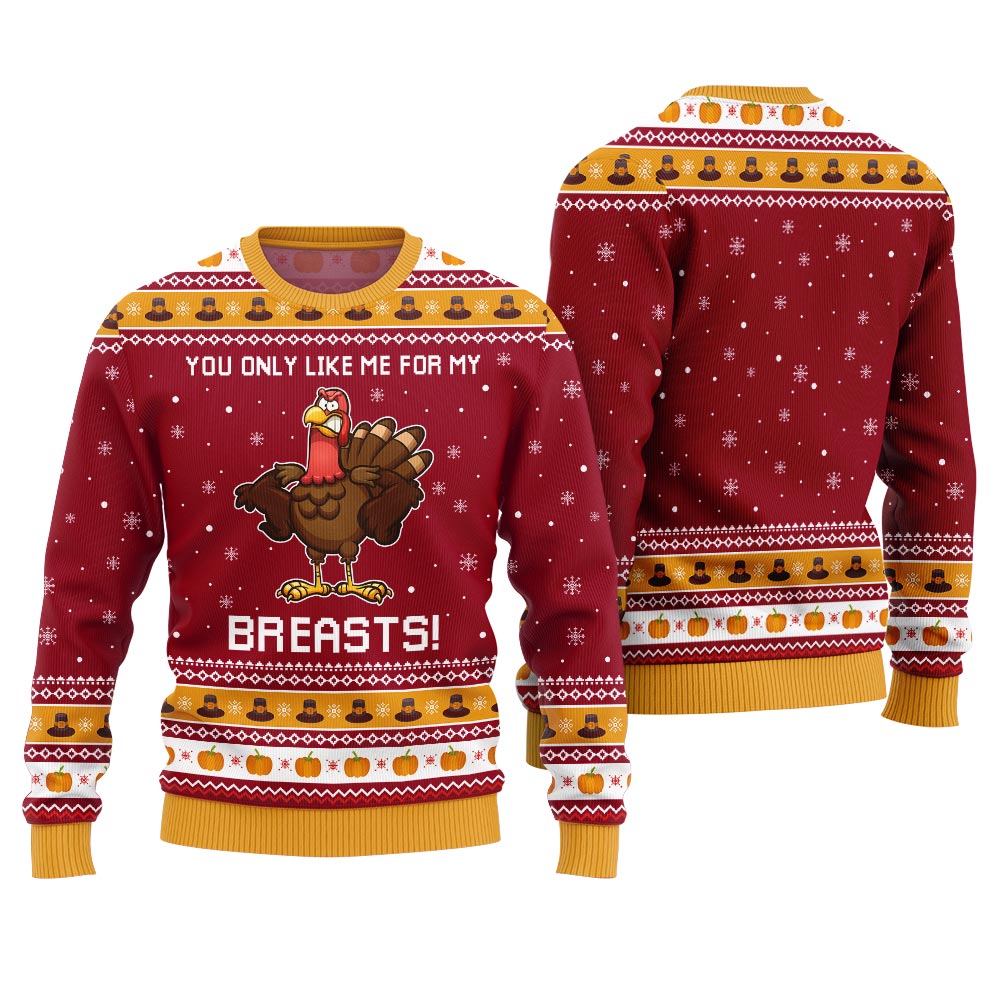 You Only Like Me For My Breasts Thanksgiving Ugly Sweater