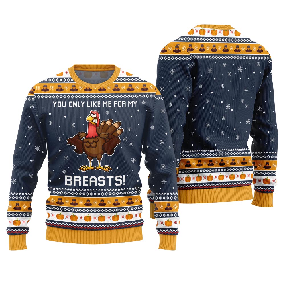 You Only Like Me For My Breasts Thanksgiving Ugly Sweater