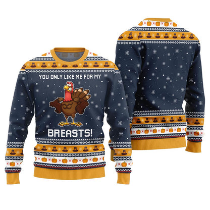 You Only Like Me For My Breasts Thanksgiving Ugly Sweater