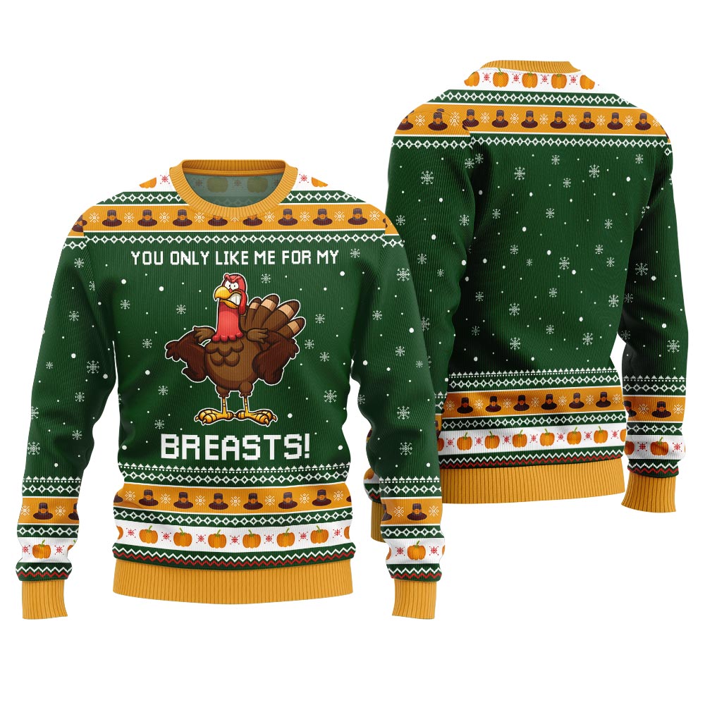 You Only Like Me For My Breasts Thanksgiving Ugly Sweater