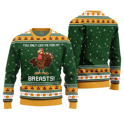 You Only Like Me For My Breasts Thanksgiving Ugly Sweater
